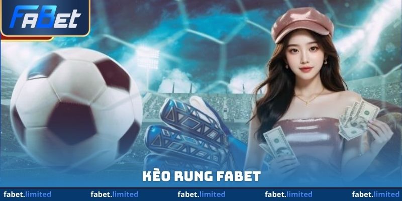 Kèo Rung FABET - Bắt Đúng Nhịp Rung, Rinh Thưởng Cực Đã