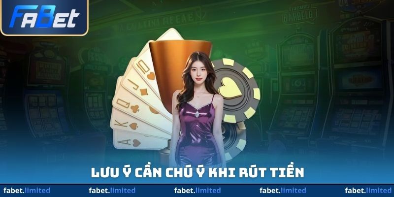 Lưu ý cần chú ý khi rút tiền