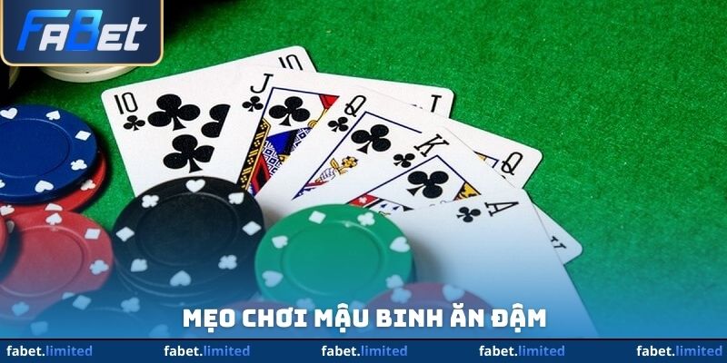 Mẹo chơi mậu binh ăn đậm